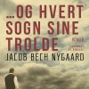 ?og Hvert Sogn Sine Trolde - Jacob Bech Nygaard - Bog